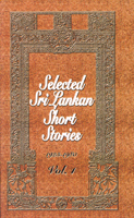 Selected Sri Lankan Short Stories  1928 - 1980 Vol 1
